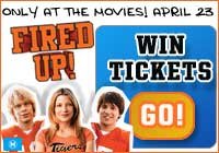 FIRED UP - Movie tickets GiVe -aWaY